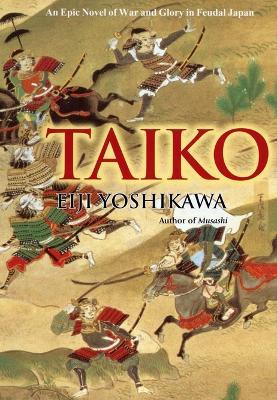 Taiko: An Epic Novel of War and Glory in Feudal Japan - Eiji Yoshikawa - cover