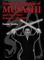 Sword Techniques Of Musashi And The Other Samurai Masters - Fumon Tanaka - cover
