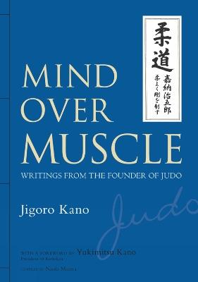 Mind Over Muscle: Writings from the Founder of Judo - Jigoro Kano - cover