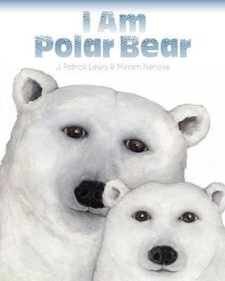 I Am Polar Bear - J. Patrick Lewis - cover