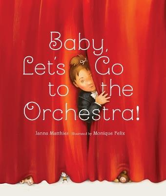 Baby, Let's Go to the Orchestra! - Janna Matthies - cover