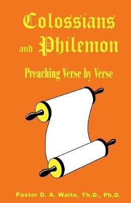 Colossians and Philemon: Preaching Verse by Verse - D a Waite - cover