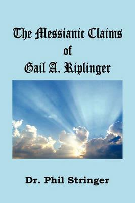 The Messianic Claims of Gail A. Riplinger - Phil Stringer - cover