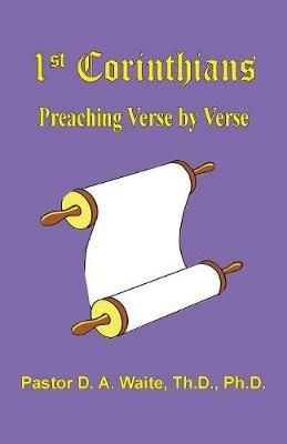1 Corinthians, Preaching Verse by Verse - D a Waite - cover
