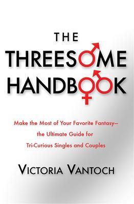 The Threesome Handbook: A Practical Guide to Sleeping with Three - Vicki Vantoch - cover