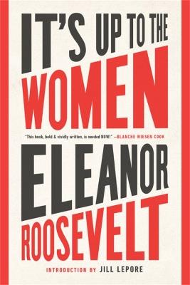 It's Up to the Women - Eleanor Roosevelt,Jill Lepore - cover