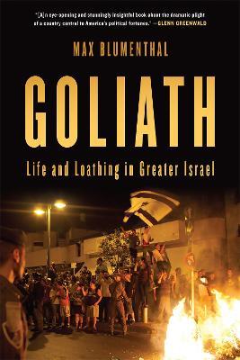 Goliath: Life and Loathing in Greater Israel - Max Blumenthal - cover