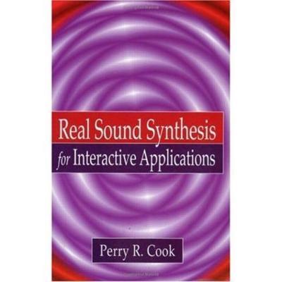 Real Sound Synthesis for Interactive Applications - Perry R. Cook - cover