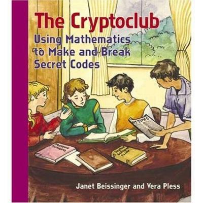 The Cryptoclub: Using Mathematics to Make and Break Secret Codes - Janet Beissinger,Vera Pless - cover