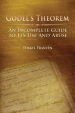 Goedel's Theorem: An Incomplete Guide to Its Use and Abuse
