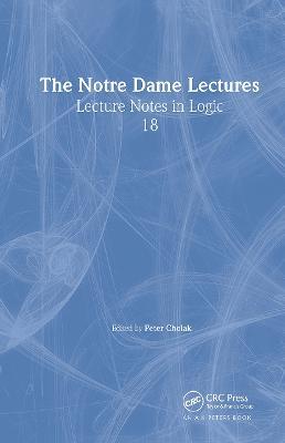 The Notre Dame Lectures: Lecture Notes in Logic, 18 - cover