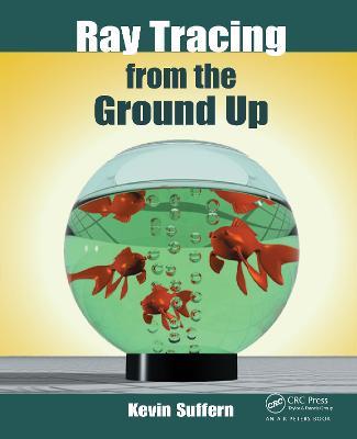 Ray Tracing from the Ground Up - Kevin Suffern - cover
