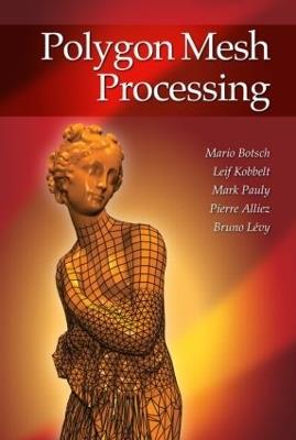 Polygon Mesh Processing - Mario Botsch,Leif Kobbelt,Mark Pauly - cover