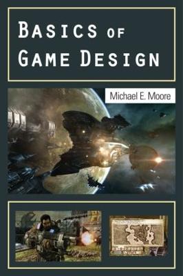 Basics of Game Design - Michael Moore - cover