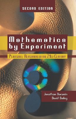 Mathematics by Experiment: Plausible Reasoning in the 21st Century - Jonathan Borwein,David Bailey - cover