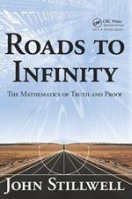 Roads to Infinity: The Mathematics of Truth and Proof