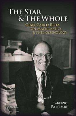 The Star and the Whole: Gian-Carlo Rota on Mathematics and Phenomenology - Fabrizio Palombi - cover