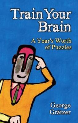 Train Your Brain: A Year's Worth of Puzzles - George Gratzer - cover