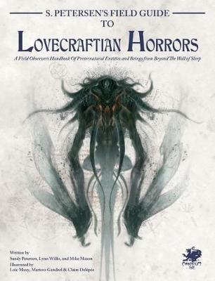 S. Petersen's Field Guide to Lovecraftian Horrors: A Field Observer's Handbook of Preternatural Entities and Beings from Beyond the Wall of Sleep - cover