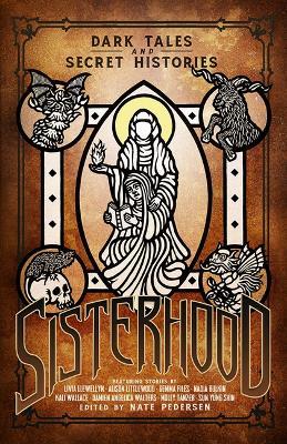 Sisterhood: Dark Tales and Secret Histories - cover