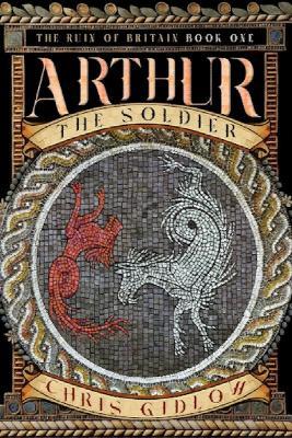 Arthur: The Soldier - Chris Gidlow - cover