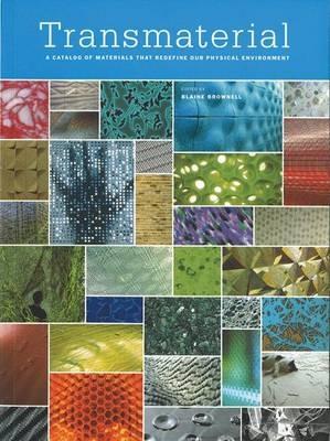 Transmaterial: A Catalog of Materials That Redefine Our Physical Environment - Blaine Brownell - cover