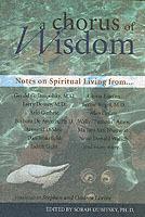 A Chorus Of Wisdom: Notes on Spiritual Living