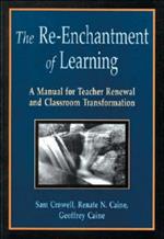 The Re-Enchantment of Learning: A Manual for Teacher Renewal and Classroom Transformation