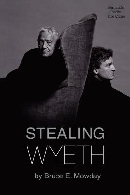 Stealing Wyeth - Bruce E. Mowday - cover