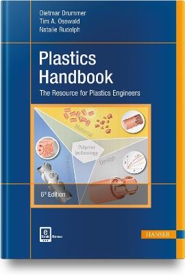 Plastics Handbook: The Resource for Plastics Engineers - Dietmar Drummer,Tim A. Osswald,Natalie Rudolph - cover