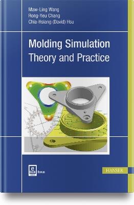 Molding Simulation: Theory and Practice - Maw-Ling Wang,Rong-Yeu Chang,Chia-Hsiang - cover
