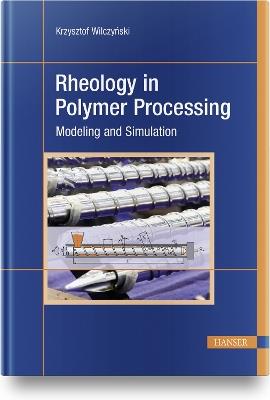 Rheology in Polymer Processing: Modeling and Simulation - Krzysztof Wilczynski - cover