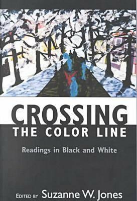 Crossing the Color Line: Readings in Black and White - Suzanne Jones - cover