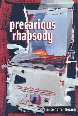 Precarious Rhapsody - Franco 'Bifo' Berardi - cover