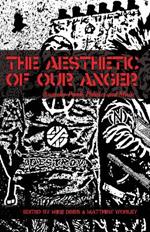 The Aesthetic of Our Anger: Anarcho-Punk, Politics and Music