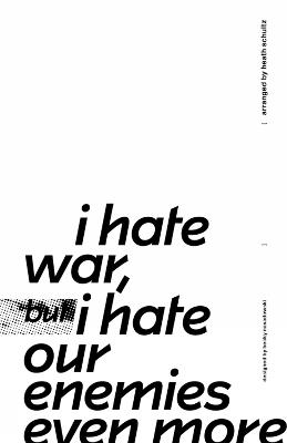 I Hate War But I Hate Our Enemies Even More - Heath Schultz,Becky Nasadowski - cover