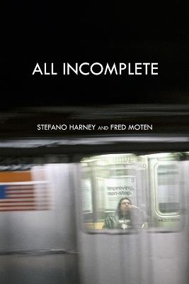 All Incomplete - Stefano Harney,Fred Moten - cover