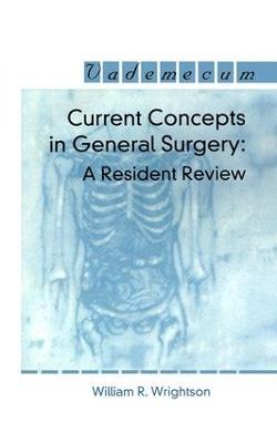 Current Concepts in General Surgery: A Resident Review - William R. Wrightson - cover