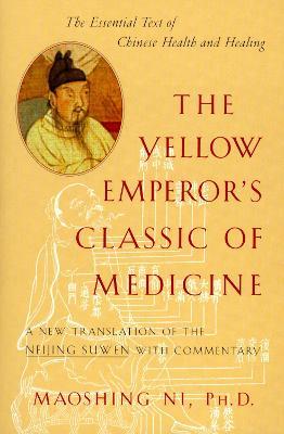 The Yellow Emperor's Classic of Medicine: A New Translation of the Neijing Suwen with Commentary - Maoshing Ni - cover