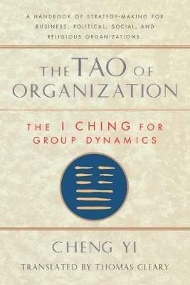 Tao of Organization: The I Ching for Group Dynamics - Thomas Cleary - cover