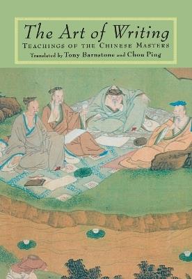 The Art of Writing: Teachings of the Chinese Masters - cover
