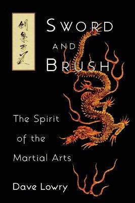 Sword and Brush: The Spirit of the Martial Arts - Dave Lowry - cover