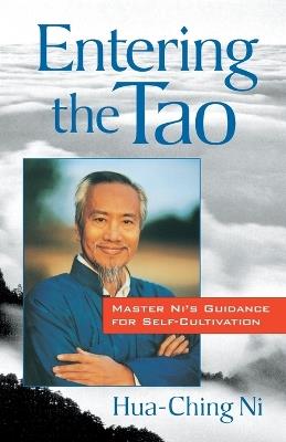 Entering the Tao: Master Ni's Teachings on Self-Cultivation - Hua-Ching Ni - cover