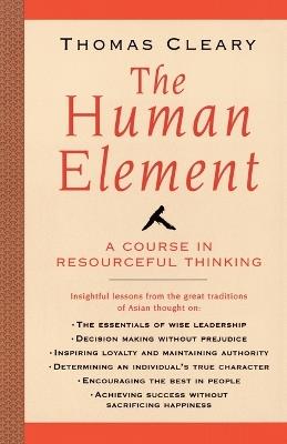 The Human Element: A Course in Resourceful Thinking - Thomas Cleary - cover