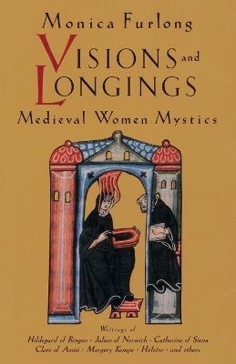 Visions and Longings: Medieval Women Mystics - Monica Furlong - cover