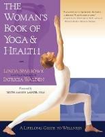 The Woman's Book of Yoga and Health: A Lifelong Guide to Wellness - Linda Sparrowe,Patricia Walden - cover