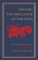 Feeling the Shoulder of the Lion: Poetry and Teaching Stories of Rumi - Jalaluddin Rumi - cover