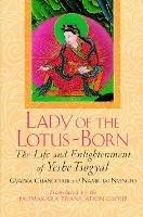 Lady of the Lotus-Born: The Life and Enlightenment of Yeshe Tsogyal - Gyalwa Changchub,Namkhai Nyingpo,Yeshe Tsogyal - cover