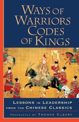 Ways of Warriors, Codes of Kings: Lessons in Leadership from the Chinese Classics - cover