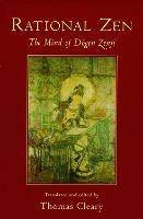 Rational Zen: The Mind of Dogen Zenji - Thomas Cleary - cover